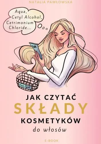 Jak czytać składy kosmetyków do włosów i unikać szkodliwych składników